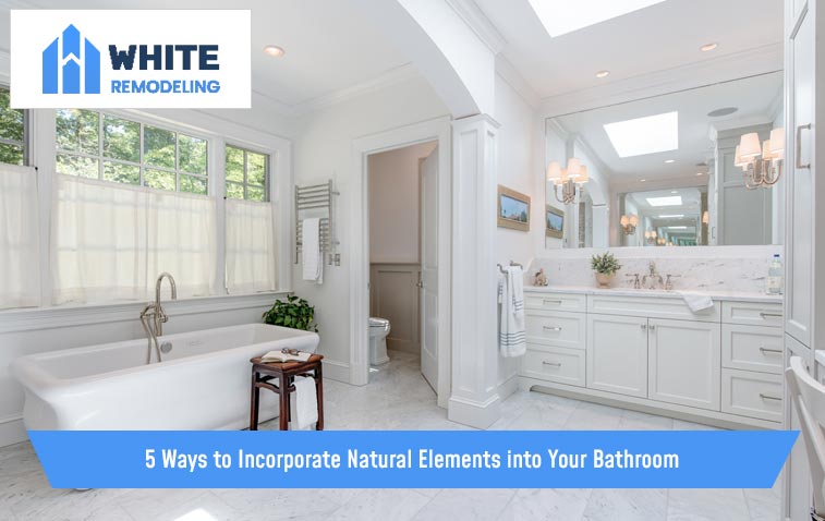 5 Ways to Incorporate Natural Elements into Your Bathroom